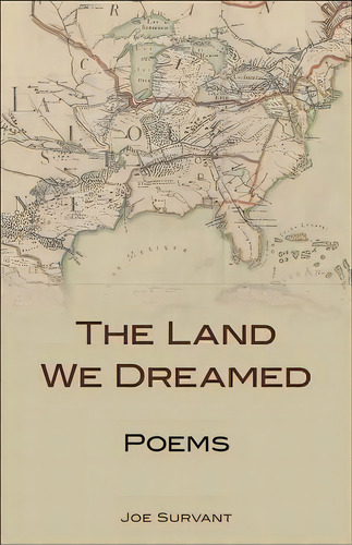 The Land We Dreamed: Poems, De Survant, Joe. Editorial Univ Pr Of Kentucky, Tapa Blanda En Inglés