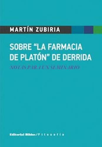 Sobre La Farmacia De Platón De Derrida Martín Zubiría (bi), De Martín Zubiria., Vol. No Tiene. Editorial Biblos, Tapa Blanda En Español, 2018