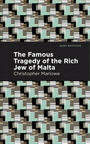 The Famous Tragedy Of The Rich Jew Of Malta, De Marlowe, Christopher. Editorial Mint Ed, Tapa Blanda En Inglés