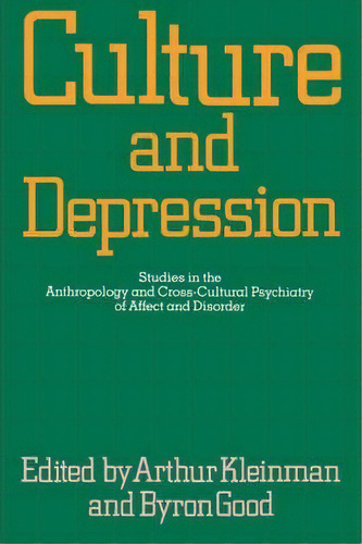 Culture And Depression, De Arthur Kleinman. Editorial University California Press, Tapa Blanda En Inglés