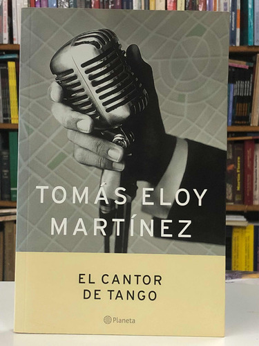 El Cantor De Tango - Tomás Eloy Martínez - Planeta