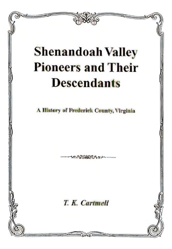Shenandoah Valley Pioneers And Their Descendants, De Cartmell, T. K.. Editorial Genealogical Pub Co Inc, Tapa Blanda En Inglés