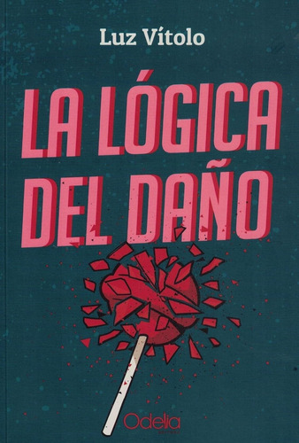 La Logica Del Daño - Luz Vitolo - Odelia