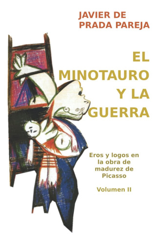 Libro: El Minotauro Y La Guerra: El Guernica Desde La Psicol