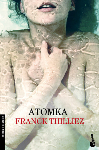 Atomka, de Thilliez, Franck. Serie Booket Editorial Booket México, tapa blanda en español, 2017