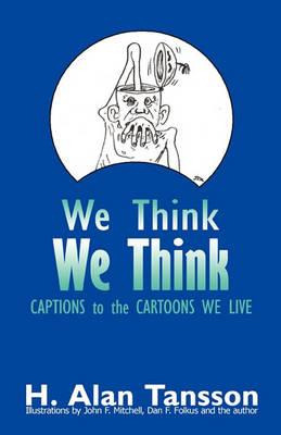 Libro We Think : Captions To The Cartoons We Live, Volume...