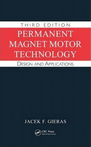 Permanent Magnet Motor Technology, De Jacek F. Gieras. Editorial Taylor Francis Inc, Tapa Dura En Inglés