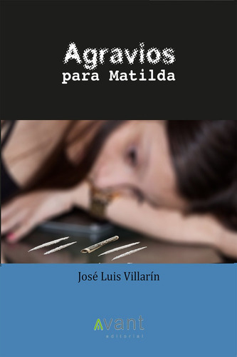 AGRAVIOS PARA MATILDA, de VILLARIN LOPEZ, JOSE LUIS. Avant Editorial, tapa blanda en español