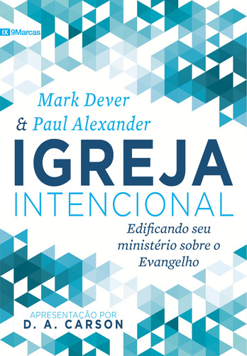 Igreja Intencional, de Dever, Mark. Série 9Marcas Editora Missão Evangélica Literária, capa mole em português, 2018