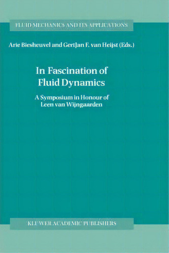 In Fascination Of Fluid Dynamics : A Symposium In Honour Of Leen Van Wijngaarden, De Arie Biesheuvel. Editorial Springer, Tapa Dura En Inglés