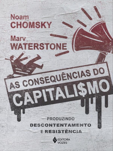 As Consequências Do Capitalismo: Produzindo Descontentamento E Resistência, De Chomsky, Noam / Waterstone, Marv. Editora Vozes, Capa Mole Em Português
