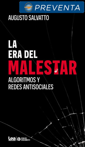 La Era Del Malestar: Algoritmos Y Redes Antisociales, De Augusto Salvatto., Vol. 1. Editorial Lea, Tapa Blanda En Español, 2024
