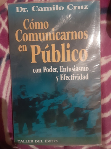 Cómo  Comunicarnos En Público  Dr. Camilo Cruz