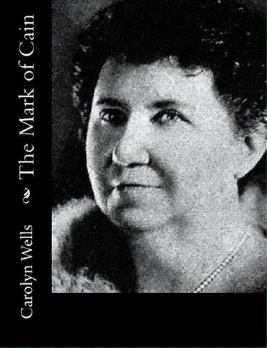 The Mark Of Cain, De Wells, Carolyn. Editorial Createspace, Tapa Blanda En Inglés