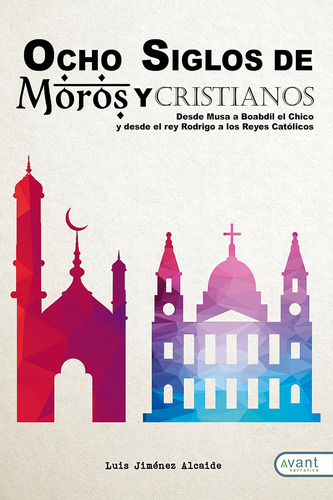 Libro: Ocho Siglos De Moros Y Cristianos (spanish Edition)