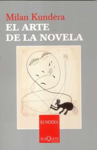 Arte De La Novela, El, De Milan Kundera. Editorial Tusquets, Tapa Blanda, Edición 1 En Español