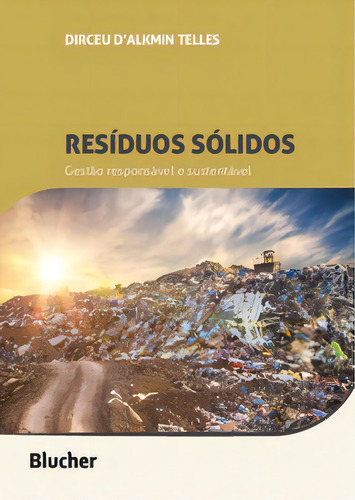 Resíduos Sólidos: Gestão Responsável E Sustentável, De Telles Dalkmin. Série N/a, Vol. N/a. Editora Blucher, Capa Mole, Edição N/a Em Português, 2022