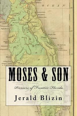 Libro Moses & Son: Pioneers Of Frontier Florida - Blizin,...