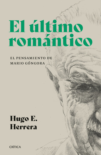 El Último Romántico: El Pensamiento De Mario Góngora,