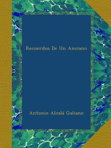 Libro: Recuerdos De Un Anciano (spanish Edition)