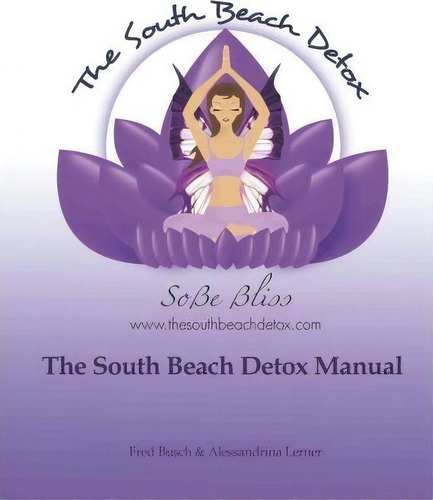 The South Beach Detox(r) Manual, De Alessandrina Lerner. Editorial Createspace Independent Publishing Platform, Tapa Blanda En Inglés