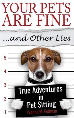 Libro Your Pets Are Fine ...and Other Lies: True Adventur...