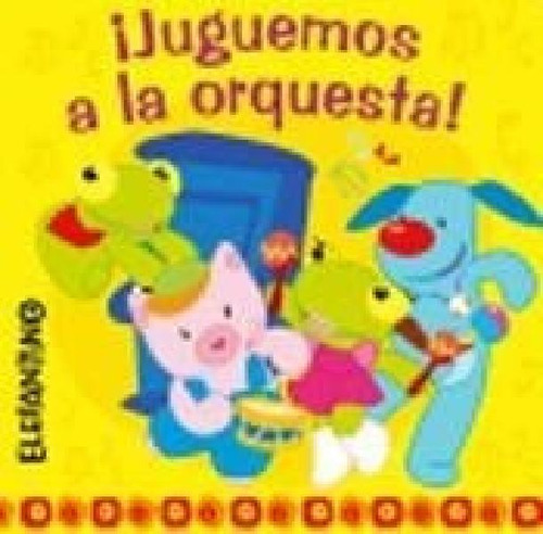 Libro - Juguemos A La Orquesta (coleccion Saltamos Juntos) 