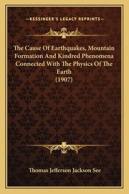 Libro The Cause Of Earthquakes, Mountain Formation And Ki...