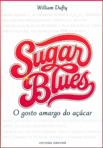 Sugar Blues: O Gosto Amargo do Açucar, de William Dufty. Editora GROUND - AQUARIANA - FORN OKA EIRELI, capa mole em português