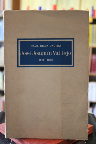 José Joaquín Vallejo. 1811-1858 - Raul Silva Castro