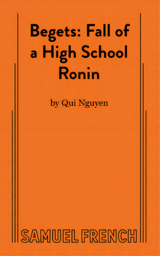 Begets: Fall Of A High School Ronin, De Nguyen, Qui. Editorial Samuel French Trade, Tapa Blanda En Inglés