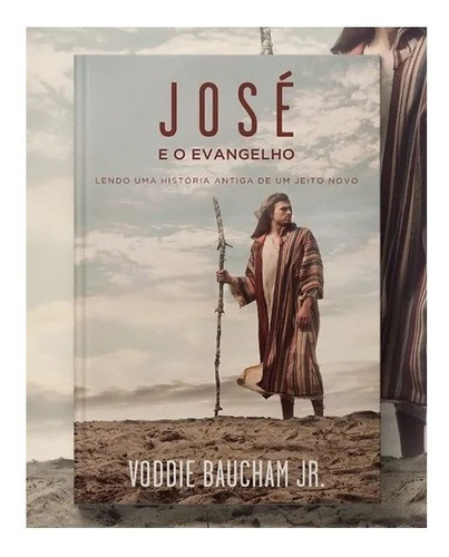 Livro José E O Evangelho - Voddie Baucham Jr.