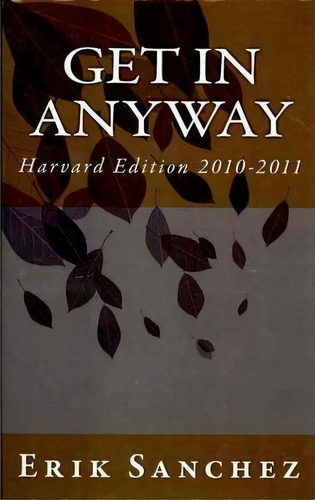 Get In Anyway, De Erik Sanchez. Editorial Createspace Independent Publishing Platform, Tapa Blanda En Inglés