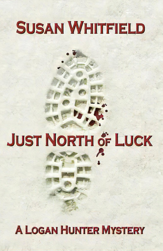 Just North Of Luck, De Whitfield, Susan. Editorial Createspace, Tapa Blanda En Inglés