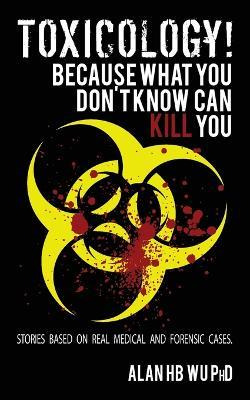Toxicology! Because What You Don't Know Can Kill You - Dr...