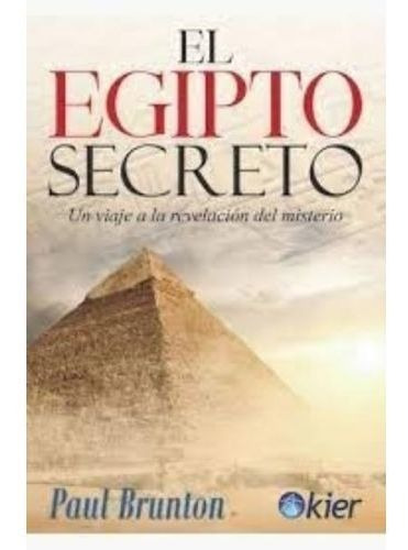 El Egipto Secreto - Paul Brunton