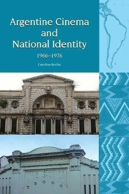 Argentine Cinema And National Identity (1966-1976) - Caro...