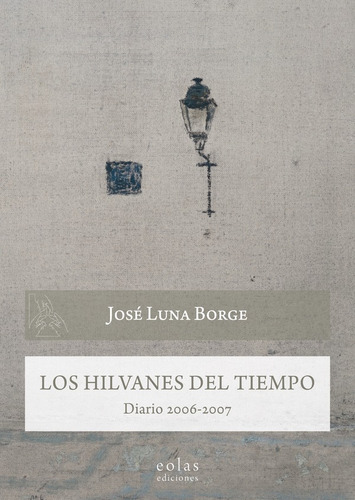 Los Hilvanes Del Tiempo - José Luna Borge