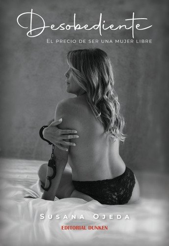 Libro: Desobediente. El Precio De Ser Una Mujer Libre