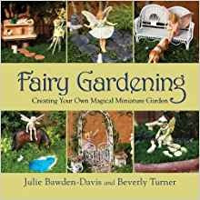 Fairy Gardening Creating Your Own Magical Miniature Garden