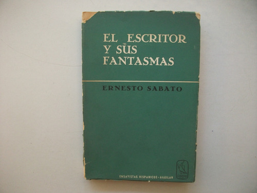 El Escritor Y Sus Fantasmas - Ernesto Sábato