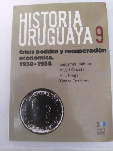 Historia Uruguaya 9. Crisis Política Y Recuperación Económic