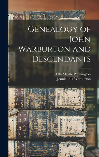 Genealogy Of John Warburton And Descendants, De Pennington, Ella Myrtle 1889-. Editorial Legare Street Pr, Tapa Dura En Inglés