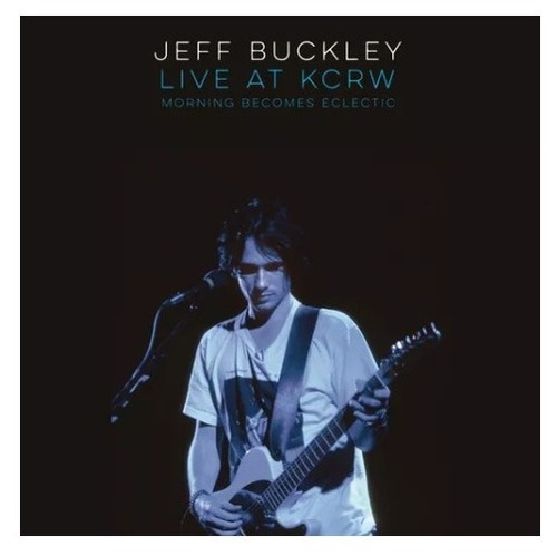 Jeff Buckley Live On Kcrw Morning Becomes Eclectic Lp