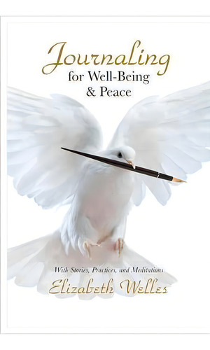 Journaling For Well-being & Peace, De Elizabeth Welles. Editorial Peace Communications, Tapa Blanda En Inglés