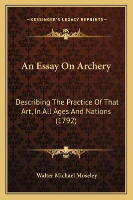 Libro An Essay On Archery : Describing The Practice Of Th...