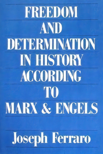 Freedom And Determination In History According To Marx And Engels, De Joseph Ferraro. Editorial Monthly Review Press U S, Tapa Blanda En Inglés