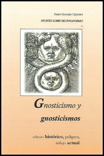 Gnosticismo Y Gnosticismos- Padre Gonzalo Ciperiani- Gladius