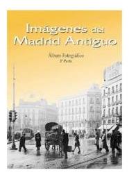 Imagenes Del Madrid Antiguo 3ªparte - Aa Vv