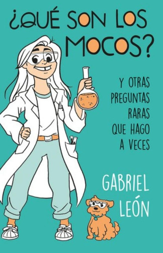 Que Son Los Mocos?, De Gabriel León., Vol. No. Editorial B De Blok, Tapa Blanda En Español, 1